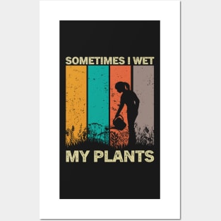 Sometimes I Wet My Plants Funny Gardening Pun For Plant Lovers Posters and Art